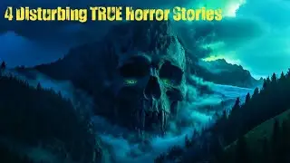 4 Disturbing TRUE Unique Horror Stories 