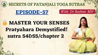 Episode 57: Pratyahara in Yoga Sutras | Sense Withdrawal & Inner Mastery Explained