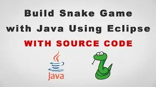 How To Build Snake Game With Java In Eclipse in 30 min (with source code)