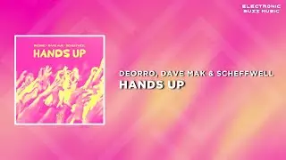 Deorro, Dave Mak & Scheffwell - Hands Up (Extended Mix) | Big Room / Electro House