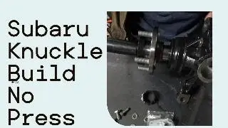 Subaru full knuckle build no press needed.