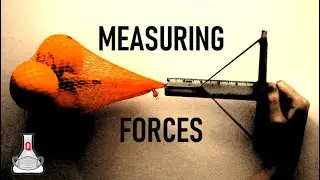 Measuring the Force - Making and Testing a Force Meter