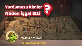 Yurdumuzu Kim İşgal Etti ve Neden?