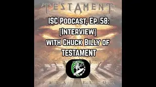 Ep. 58: [Interview] with CHUCK BILLY of TESTAMENT.