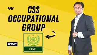 CSS Occupational Groups|FPSC in Pakistan|