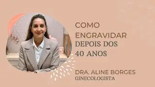 Como Engravidar Depois dos 40 anos