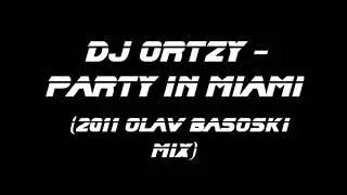 DJ Ortzy - Party In Miami (Olav Basoski mix) 'With The Rhythm & The Bass..'