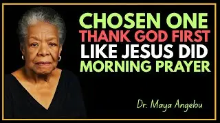 Start Your Day Like Jesus Did | Chosen One Message _ Dr. Maya Angelou Motivational Speech
