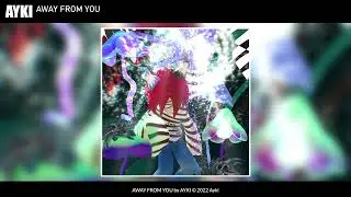 AYKI - AWAY FROM YOU (Audio) (feat. 407rigz)