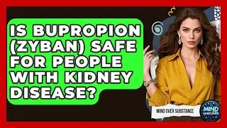 Is Bupropion (Zyban) Safe For People With Kidney Disease? - Mind Over Substance