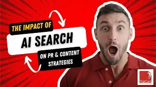 The Transformative Impact Of AI Search On PR And Content Strategies