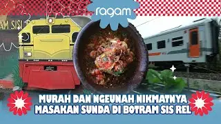 MURAH DAN NGEUNAH, NIKMATNYA MASAKAN SUNDA DI BOTRAM SIS REL | RAGAM