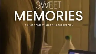 SWEET MEMORIES? || NICOTING PRODUCTION