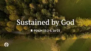 Sustained by God | Audio Reading | Our Daily Bread Devotional | July 29, 2025