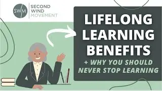 5 Lifelong Learning Benefits - Why You Should NEVER Stop Learning