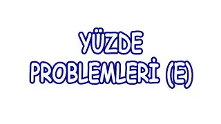 Yüzde Problemleri (E)