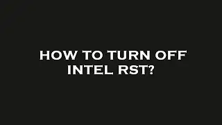 How to turn off intel rst?