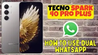 Как использовать двойной WhatsApp на Tecno Spark 40 Pro Plus | Пошаговое руководство по настройке