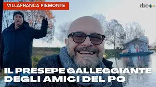 Il Presepe Galleggiante degli Amici del Po a Villafranca Piemonte