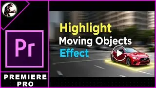 How To Highlight Moving Objects Effect In Premiere Pro