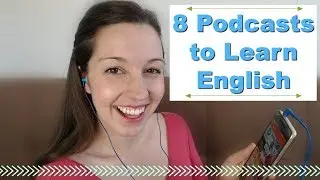 8 Podcasts for Fluent English: Advanced English Listening