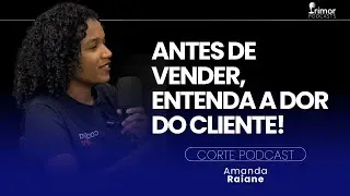Antes de vender, entenda a dor do cliente | Gest&atilde;o Aberta