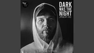 Dark Was the Night (Psalm 102)