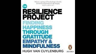 Resilience Project: Finding Happiness through Gratitude, Empathy and Mindfulness