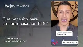 Que necesito para comprar casa con ITIN? | Ricardo Mendiola, Dallas Realtor & Credit Expert