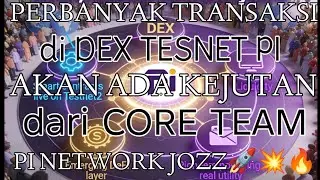INFO PI NETWORK HARI INI//PERBANYAK TRANSAKSI di DEX TESNET PI_akan ADA KEJUTAN dari CORE TEAM💥🔥🚀