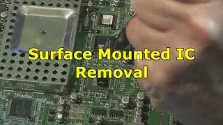 Surface Mounted IC Removal Video