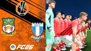 FAMILIAR FACES FOR A STAR PLAYER | FC 26 Wrexham Career Mode S2EP28: Malm&ouml; FF | UEFA Europa League