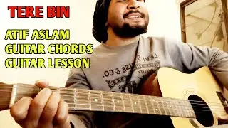 Tere Bin - Easy Guitar Tutorial | Atif Aslam | Bas Ek Pal | Asad Saddique
