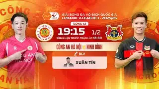 🔴TRỰC TIẾP: CÔNG AN HÀ NỘI - NINH BÌNH | LPBANK V.LEAGUE 1 25/26 - BÌNH LUẬN TRƯỚC TRẬN ĐẤU