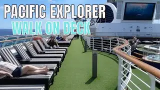 A VIRTUAL WALK ON THE P&O PACIFIC EXPLORER TOP DECK