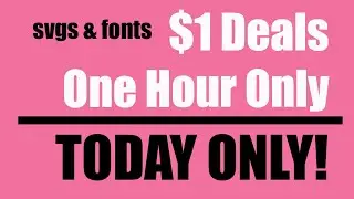 $1 SVG and Font Bundles - TODAY (Feb 24) ONLY for ONE HOUR!
