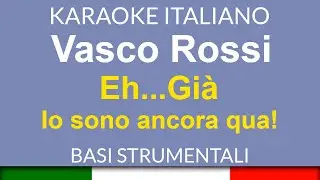 Vasco Rossi - EH… GIÀ (io sono ancora qua) - Karaoke Strumentale 🎤