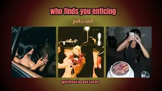 who finds you enticing | pick a card