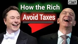 How Billionaires pay $0 in Taxes LEGALLY | Elon Musk | Jeff Bezos