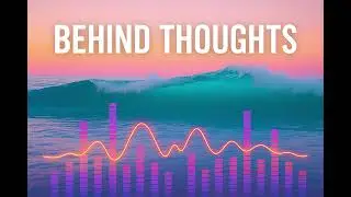 Behind Thoughts | AtomicRiffs