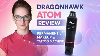 Dragonhawk Atom Review | Permanent Makeup Machine | Tattoo Machine | Olga Yakovleva