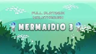 Mermaidio 3 | Easy Cheap Fast Platinum | PS5, PS4 | 100% Trophy Guide