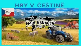 Farm Manager World CZ - Dal&scaron;&iacute; farmařen&iacute; v če&scaron;tině | Uk&aacute;zka hry s če&scaron;tinou |  CZ titulky