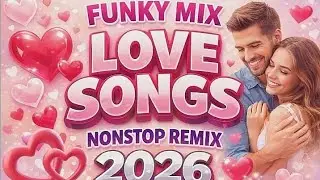 Nonstop LOVE SONGS Funky Mix 2026 💕 Romantic Dance Remix