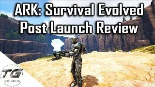 Ark: Survival Evolved | Post Launch Review & Key Giveaway!