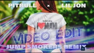Pitbull & Lil Jon - Damn I Love Miami (Jump Smokers Remix Video Edit)