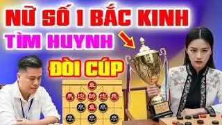🔴 CỜ TƯỚNG | ỨNG CHIẾN NỮ CAO THỦ SỐ 1 BẮC KINH, LẠI LÝ HUYNH VS NHƯ NGUYỆT