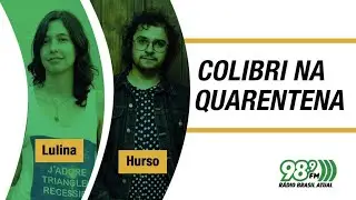 🔴 Colibri na Quarentena - 01.04.2021 - Lulina e Hurso Ambrifi