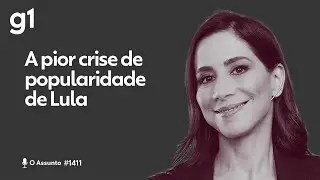 A pior crise de popularidade de Lula | O ASSUNTO