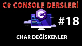 C# CONSOLE DERSLERİ 18 : C# Char Değişkeni Kullanımı - Char Değişkeni  Örnek Uygulama